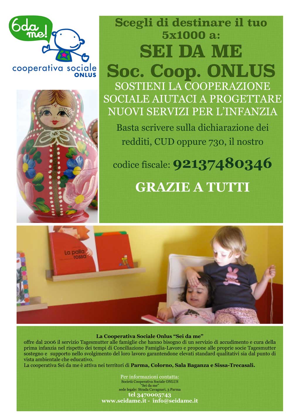 La Cooperativa "Sei da me” offre dal 2006 il servizio Tagesmutter alle famiglie che hanno bisogno di un servizio di cura ed educazione domiciliare che pone al centro il bambino e la famiglia.